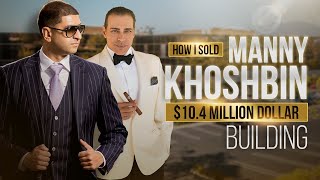 How I Sold Manny Khoshbin a 104 Million Dollar Building 2024 Edit [upl. by Aerdnna]