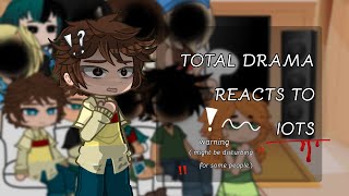 🩸 TOTAL DRAMA REACTS TO IOTS [upl. by Eekaz]