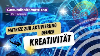 Garjajevs Gesundheitsmatrizen Matrize zur Aktivierung deiner Kreativität [upl. by Jessamine]