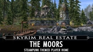 Skyrim Real Estate The Moors  A Steampunk Themed Player Home [upl. by Esaj593]