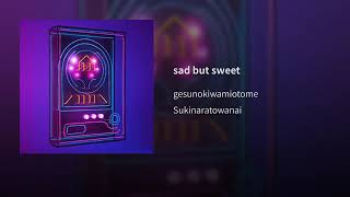 Sad but Sweet  Gesu no kiwami Otome [upl. by Shanda]