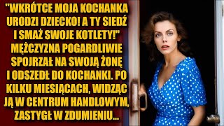 quotWkrótce moja kochanka urodzi dzieckoquot Odszedł obrażając żonę ale po dwóch miesiącach zobaczył [upl. by Memberg]