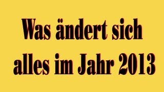 Was ändert sich alles im Jahr 2013 [upl. by Peltz]