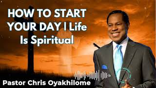 HOW TO START YOUR DAY  Life Is Spiritual  Pastor Chris Oyakhilome [upl. by Erwin]