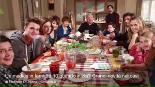 Un medico in famiglia 10 quando inizia Grandi novità nel cast [upl. by Ahsenahs]