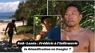 KohLanta  Frédéric à l’Infirmerie la Réunification en Danger [upl. by Yllor]