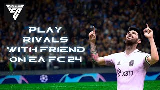 How to Play Rivals with a Friend in EA FC 24 2024 [upl. by Orihakat916]