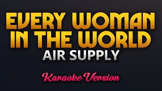 Every Woman In The World  Air Supply Karaoke [upl. by Puiia]