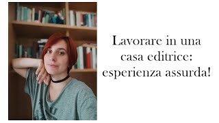 Lavorare in una CASA EDITRICE esperienza ASSURDA [upl. by Hannahc]