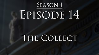 Episode 14  The Collect [upl. by Arrek]