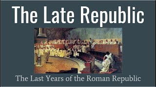 Late Republic The Last Years of the Roman Republic [upl. by Chesnut]