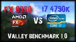 I7 4790K Vs AMD FX 8350  Valley Benchmark 10 [upl. by Eiknarf]