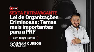 Sexta Extravagante 15 Lei de Organizações Criminosas Temas mais importantes para a PRF [upl. by Adnwahsat]