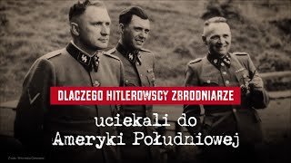 Dlaczego hitlerowscy zbrodniarze uciekali do Ameryki Południowej [upl. by Hoeg]