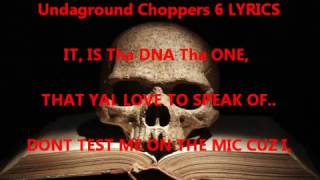 DNA Tru Lyricist  Undaground Choppers 6 LYRICS [upl. by Guidotti]