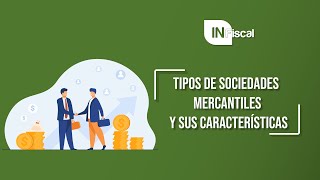 TIPOS DE SOCIEDADES MERCANTILES  INFISCAL [upl. by Geordie]