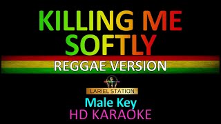 KILLING ME SOFTLY  Reggae Version Karaoke Male Key [upl. by Anhoj]