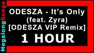 ODESZA  Its Only feat Zyra ODESZA VIP Remix 🔴 1 HOUR ✔️ [upl. by Eric]