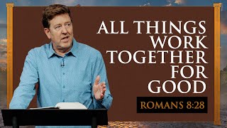 All Things Work Together for Good  Romans 828  Gary Hamrick [upl. by Fitzpatrick56]