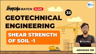 Shear Strength of Soil  1  Lec 33  Geotechnical Engineering  GATE Exam Civil  Abhishek Sir [upl. by Moclam]