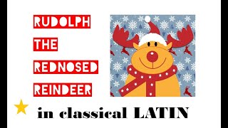 quotRudolph the Rednosed Reindeerquot  in Classical LATIN [upl. by Wertz]