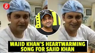 Wajid Khans FINAL Song For Brother Sajid Khan Will Make You Burst Out In Tears  Hud Hud Dabangg [upl. by Hsizan]