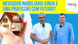 Mediador Imobiliário ainda é uma profissão com futuro [upl. by Alfredo]