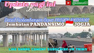 Update pagi ini DETAIL PERKEMBANGAN CEPAT PROYEK NASIONAL JEMBATAN PANDANSIMO 🇮🇩 JOGJA INDONESIA [upl. by Mistrot]