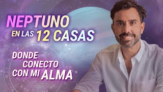 💫 Donde Conecto con mi Alma 🌸 NEPTUNO EN LAS 12 CASAS  Astrología Evolutiva [upl. by Reld]