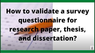 How to validate a survey questionnaire for research paper thesis and dissertation [upl. by Ecidnak]