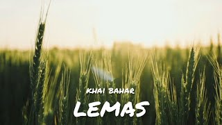 KHAI BAHAR  LEMAS  LIRIK [upl. by Sollie460]