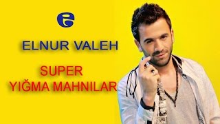 Elnur Valeh  Super Yigma Mahnilar 2017 [upl. by Marka]