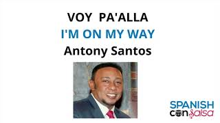 Voy Palla by Antony Santos Lyrics with English Translation  Letra en inglés y español [upl. by Yssep]