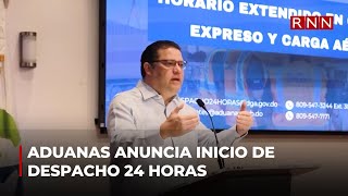 La Dirección General de Aduanas anuncia inicio de despacho 24 horas [upl. by Elke]