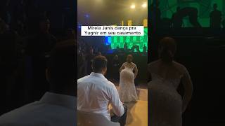 Mirela Janis dança pra Yugnir em seu casamento [upl. by Armat343]