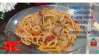 Street Style Spicy Chicken Chow mein Recipe by Cooking with Iqra [upl. by Brewer]