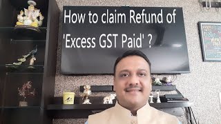 New Rule for claiming Refund of Excess GST paid by mistake [upl. by Sible]