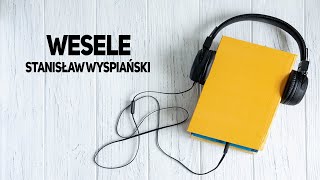 Wesele  Stanisław Wyspiański audiobook lektura szkolna [upl. by Carena]