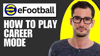 How To Play Career Mode In eFootball 2024 [upl. by Hildegarde]