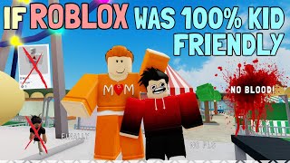 If ROBLOX Was 100 Kid Friendly [upl. by Aieken506]