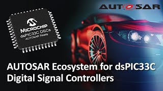 AUTOSAR Ecosystem for dsPIC33C Digital Signal Controllers [upl. by Camile]