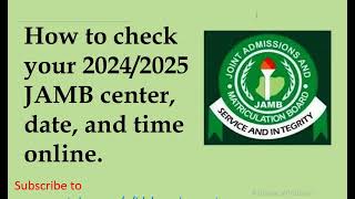 How to check your 20242025 Jamb center date and time online [upl. by Kanor]