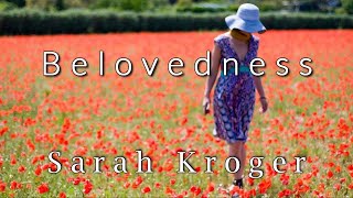 Belovedness  Sarah Kroger Lyric video [upl. by Aevin970]