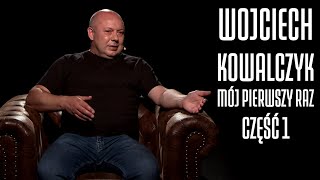 KOWAL OD KULIS  WOJCIECH KOWALCZYK W SZCZERYM WYWIADZIE  MÓJ PIERWSZY RAZ 13 [upl. by Ahtikal]