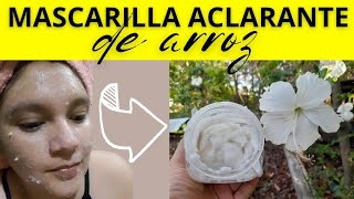 MASCARILLA ACLARANTE DE ARROZ RECETA COREANA TOTALMENTE CASERA [upl. by Belia]