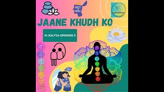 Episode 3 Jaane Khud Ko by Rachna Sethi ‪ahambrahamasmi‬ 140724 [upl. by Initof743]