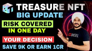 Treasure NFT Risk Covered in 1 Day  9000 बचाना है या 1 करोड़ कमाना है  Your Decision [upl. by Refitsirhc645]