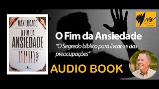 O Fim da Ansiedade  Max Lucado  audiobook [upl. by Cheng]