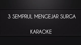 KARAOKE  LAGU 3 SEMPRUL MENGEJAR SURGA [upl. by Rosie821]