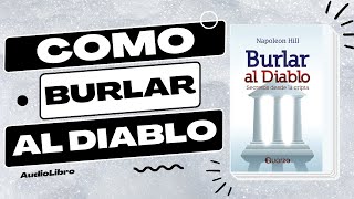 BURLAR AL DIABLO  Napoleon Hill  AudioLibro Completo en Español 📖 [upl. by Haley108]